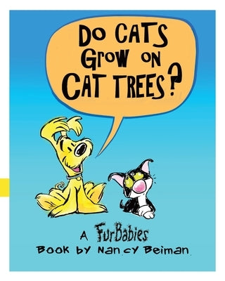 Do Cats Grow on Cat Trees?: A FurBabies Book by Beiman, Nancy