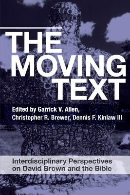 The Moving Text: Interdisciplinary Perspectives on David Brown and Bible by Allen, Garrick V.