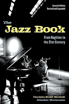 The Jazz Book: From Ragtime to the 21st Century by Berendt, Joachim-Ernst