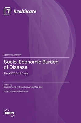 Socio-Economic Burden of Disease: The COVID-19 Case by Tomé, Eduardo