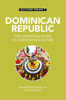 Dominican Republic - Culture Smart!: The Essential Guide to Customs & Culture by Benady, Ilana