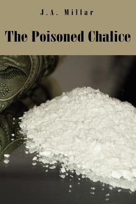 The Poisoned Chalice by Millar, J. a.