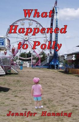 What Happened to Polly by Hanning, Jennifer