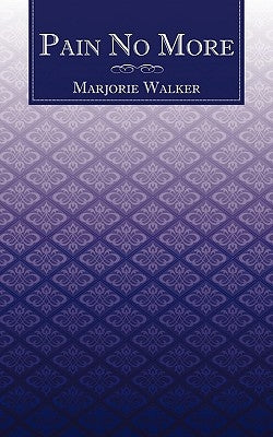 Pain No More by Walker, Marjorie