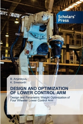 Design and Optimization of Lower Control Arm by Anjaneyulu, B.