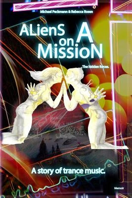 Aliens on a Mission: The hidden forces. by Peckmann, Michael