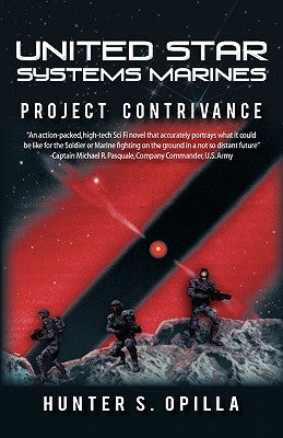 United Star Systems Marines: Project Contrivance by Opilla, Hunter S.