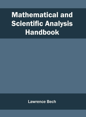 Mathematical and Scientific Analysis Handbook by Bech, Lawrence