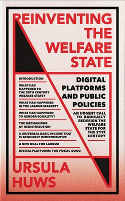 Reinventing the Welfare State: Digital Platforms and Public Policies by Huws, Ursula