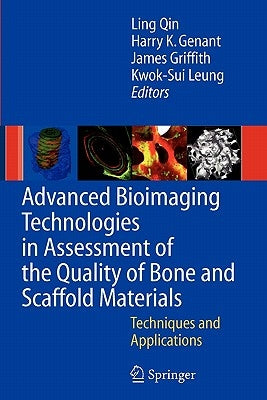Advanced Bioimaging Technologies in Assessment of the Quality of Bone and Scaffold Materials: Techniques and Applications by Qin, L.