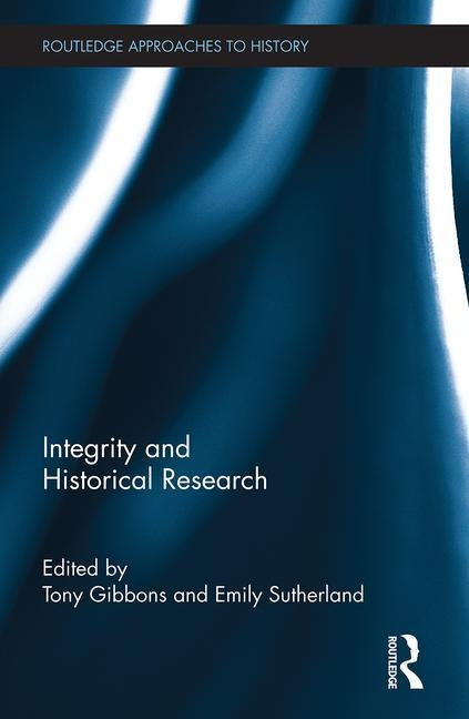 Integrity and Historical Research by Gibbons, Tony