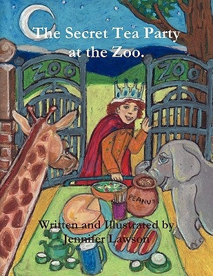 The Secret Tea Party at the Zoo. by Lawson, Jennifer