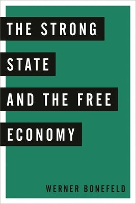 Strong State and the Free Economy by Bonefeld, Werner