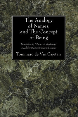 The Analogy of Names and the Concept of Being by Cajetan, Tommaso De Vio