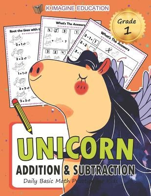 Unicorn Addition and Subtraction Grade 1: Daily Basic Math Practice for Kids by Education, K. Imagine