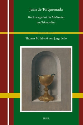 Juan de Torquemada: Tractate Against the Midianites and Ishmaelites by Izbicki, Thomas M.