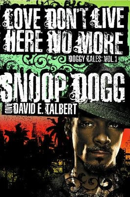 Love Don't Live Here No More: Book One of Doggy Tales by Dogg, Snoop