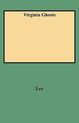 Virginia Ghosts by Lee, Marguerite Du Pont