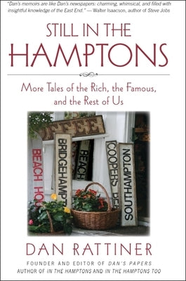 Still in the Hamptons: More Tales of the Rich, the Famous, and the Rest of Us by Rattiner, Dan