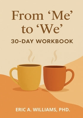 From "Me" to "We" by Williams, Eric A.