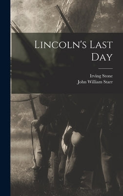 Lincoln's Last Day by Starr, John William