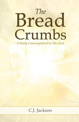 The Bread Crumbs by Jackson, C. J.