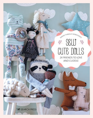 Sew Cute Dolls: 24 Friends to Love and Cuddle by Thiboult-Demessence, Karine