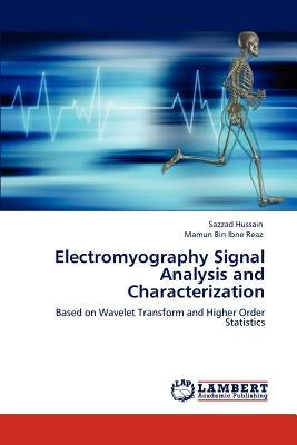 Electromyography Signal Analysis and Characterization by Hussain, Sazzad