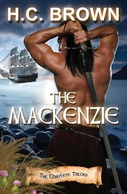 The Mackenzie: The Complete Trilogy by Brown, H. C.