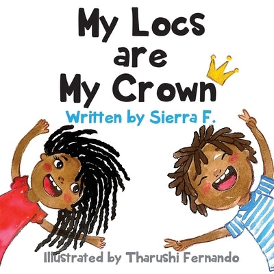 My Locs are My Crown by F, Sierra