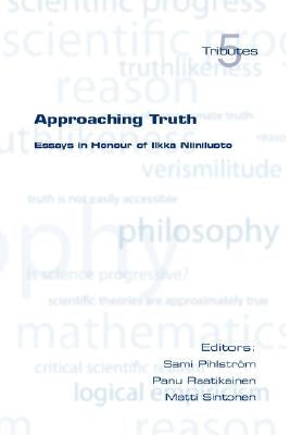 Approaching Truth: Essays in Honour of Ilkka Niiniluoto by Pihlstrom, S.