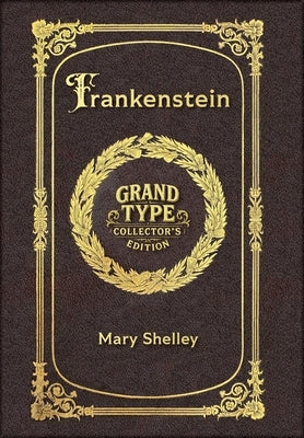 Large Print - Frankenstein - Grand Type Collector's Edition - Matte Hardcover with Dust Jacket by Shelley, Mary Wollstonecraft