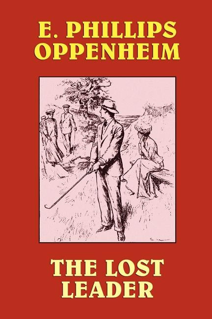 The Lost Leader by Oppenheim, E. Phillips