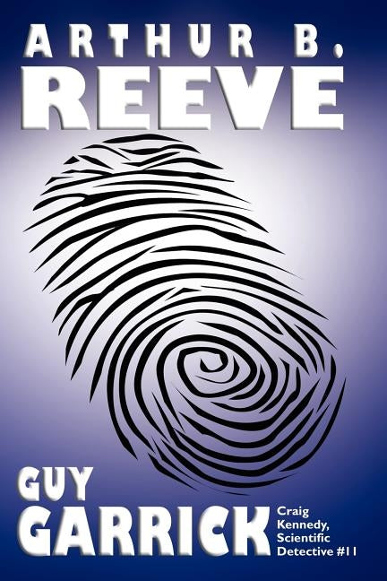 Guy Garrick by Reeve, Arthur B.