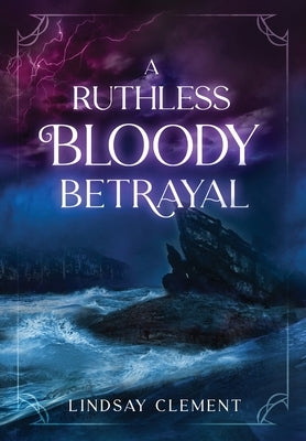 A Ruthless Bloody Betrayal by Clement, Lindsay