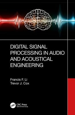 Digital Signal Processing in Audio and Acoustical Engineering by Li, Francis F.