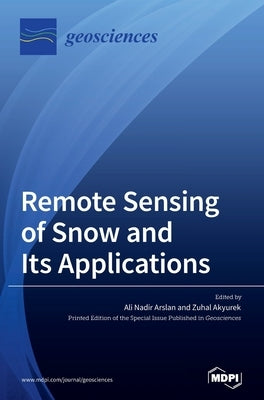Remote Sensing of Snow and Its Applications by Arslan, Ali Nadir