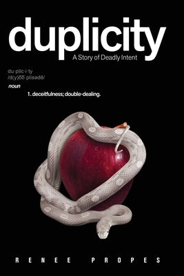 duplicity: A Story of Deadly Intent by Propes, Renee