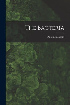 The Bacteria by Magnin, Antoine