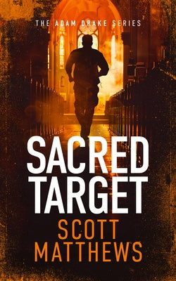 Sacred Target: An Adam Drake Novel by Matthews, Scott