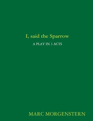 I, said the Sparrow by Morgenstern, Marc