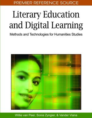 Literary Education and Digital Learning: Methods and Technologies for Humanities Studies by Peer, Willie Van