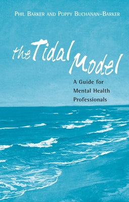 The Tidal Model: A Guide for Mental Health Professionals by Barker, Philip J.