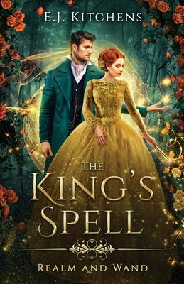 The King's Spell by Kitchens, E. J.