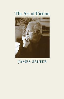 The Art of Fiction by Salter, James