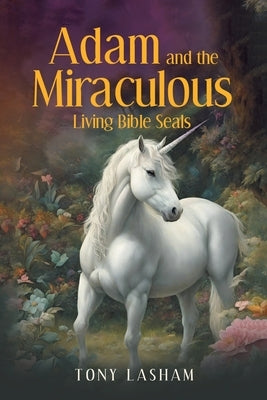 Adam and the Miraculous Living Bible Seals by Lasham, Tony