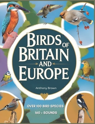 Birds of Britain and Europe: Photographic and Audio Guide to Bird Identification by Brown, Anthony