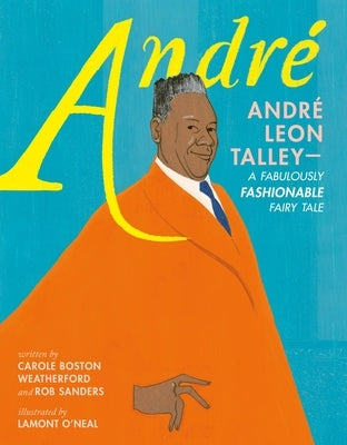Andr? Andr? Leon Talley--A Fabulously Fashionable Fairy Tale by Weatherford, Carole Boston