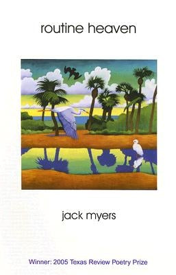 Routine Heaven: Poems by Myers, Jack