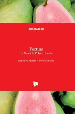 Pectins: The New-Old Polysaccharides by Alberto Masuelli, Martin